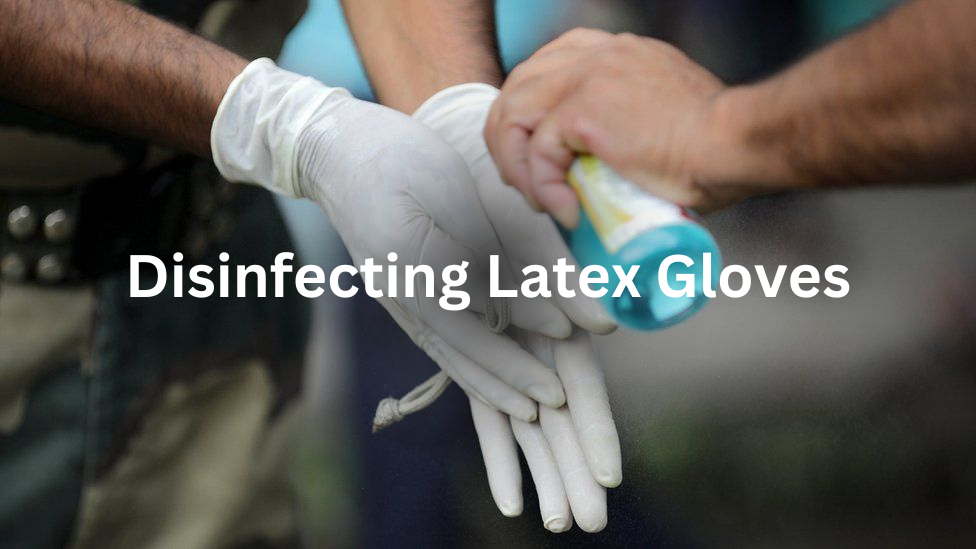 Disinfecting Latex Gloves